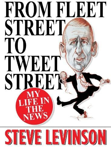 From Fleet Street to Tweet Street: My Life in the News