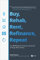 Buy, Rehab, Rent, Refinance, Repeat: The Brrrr Rental Property Investment Strategy Made Simple