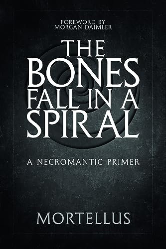The Bones Fall in a Spiral: A Necromantic Primer