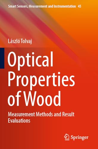 Optical Properties of Wood: Measurement Methods and Result Evaluations (Smart Sensors, Measurement and Instrumentation)
