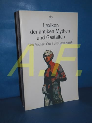 Lexikon der antiken Mythen und Gestalten (dtv Nachschlagewerke)