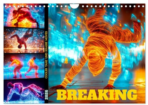 BREAKING Cooler Tanz und krasse Moves (Wandkalender 2026 DIN A4 quer), CALVENDO Monatskalender: Geniale energiegeladene Szenen (CALVENDO Kunst)