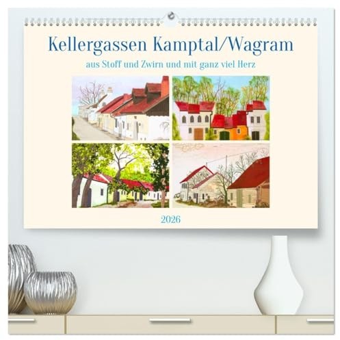 Wagramer Kellergassen (hochwertiger Premium Wandkalender 2026 DIN A2 quer), Kunstdruck in Hochglanz: Stimmungsvolle Kellergassen außergewöhnlich mit einer Nähmaschine genäht. (CALVENDO Kunst)