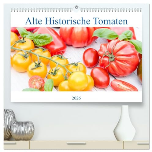 Alte Historische Tomaten (hochwertiger Premium Wandkalender 2026 DIN A2 quer), Kunstdruck in Hochglanz: Schöne und seltene Tomaten für das ganze Jahr Tomaten und Gerichten. (CALVENDO Lifestyle)