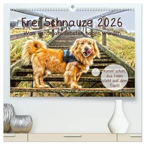 Frei Schnauze 2026. Was Hunde am liebsten sagen würden (hochwertiger Premium Wandkalender 2026 DIN A2 quer), Kunstdruck in Hochglanz: 12 witzige ... in die Schnauze gelegt! (CALVENDO Tiere)