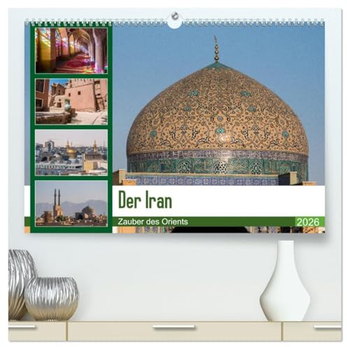 Der Iran - Zauber des Orients (hochwertiger Premium Wandkalender 2026 DIN A2 quer), Kunstdruck in Hochglanz: Eine Reise zu den schönsten Orten des Irans (CALVENDO Orte)