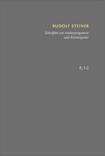 Schriften zur Anthropogenese und Kosmogonie Aus der Akasha-Chronik – Die Geheimwissenschaft im Umriss.: Schriften – Kritische Ausgabe (SKA), Bd. 8, 1-2 (Rudolf Steiner: Schriften – Kritische Ausgabe)