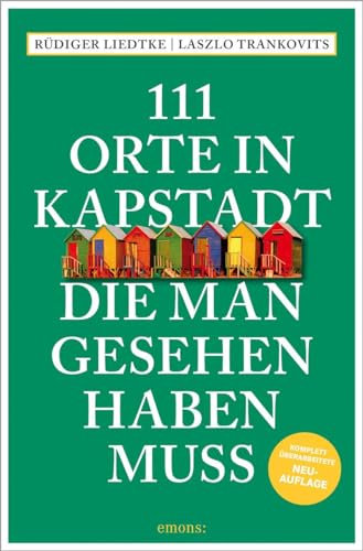 111 Orte in Kapstadt, die man gesehen haben muss: Reiseführer, komplett überarbeitete Neuauflage