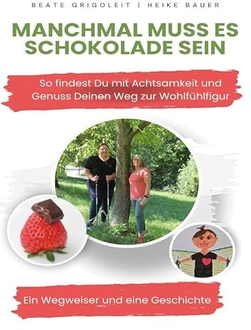 Manchmal muss es Schokolade sein: So findest Du mit Achtsamkeit und Genuss Deinen Weg zur Wohlfühlfigur