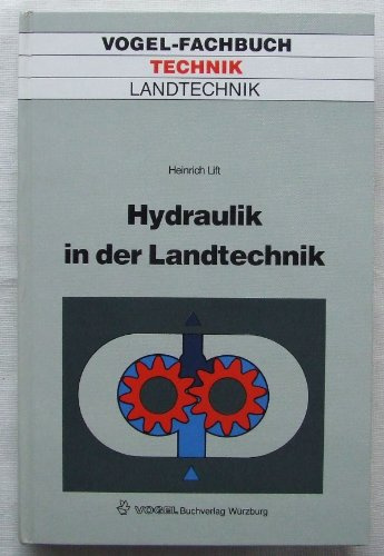 Hydraulik in der Landtechnik: Grundlagen, Anwendungen, Fehlersuche (Vogel-Fachbücher)
