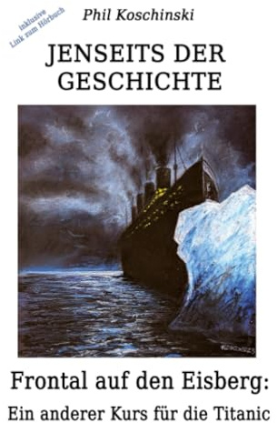 Jenseits der Geschichte - Frontal auf den Eisberg: Ein anderer Kurs für die Titanic