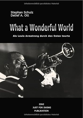 What a wonderful world: Als Louis Armstrong durch den Osten tourte