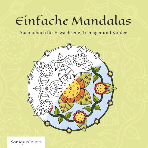 Einfache Mandalas – Ausmalbuch für Erwachsene, Teenager und Kinder: 50 entspannende Mandalas in einem Malbuch für Achtsamkeit, Stressabbau und kreative Momente