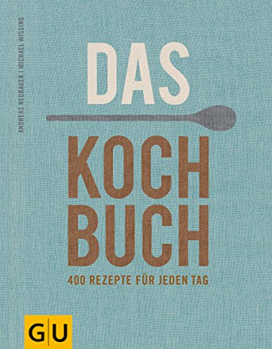 Das Kochbuch: 400 Rezepte für jeden Tag (GU Themenkochbuch)