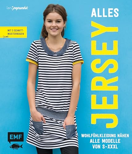 Alles Jersey – Wohlfühlkleidung nähen: Alle Modelle von S bis XXXL – Mit 3 Schnittmusterbogen