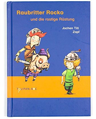 Raubritter Rocko und die rostige Rüstung: Lesestufe B (Tulipan ABC)