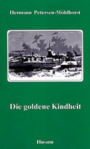 Die goldene Kindheit: Aus meinem Leben (Nachdruck der Ausgabe von 1905)