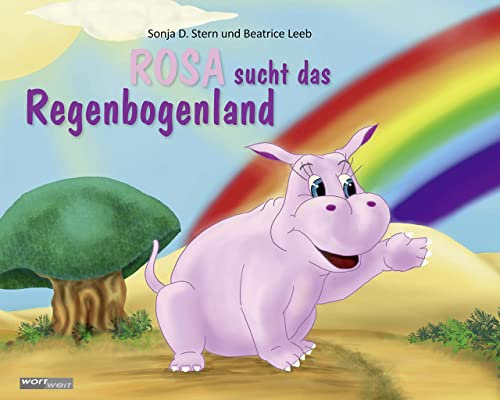 ROSA sucht das Regenbogenland: Freunde finden und füreinander da sein: Eine bunte Tier-Geschichte über das anders Sein. Kinderbuch über Diversität, Freundschaft & Toleranz. Für Kinder ab 5 Jahren.