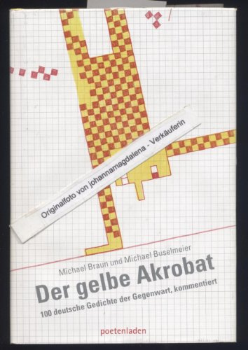 Der gelbe Akrobat: 100 deutsche Gedichte der Gegenwart, kommentiert