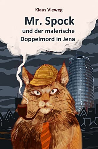 Mr. Spock und der malerische Doppelmord in Jena: ein katzenphilosophischer Detektivroman