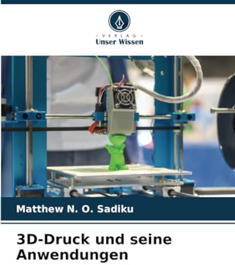 3D-Druck und seine Anwendungen