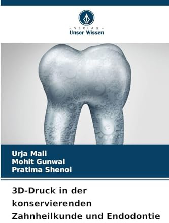 3D-Druck in der konservierenden Zahnheilkunde und Endodontie