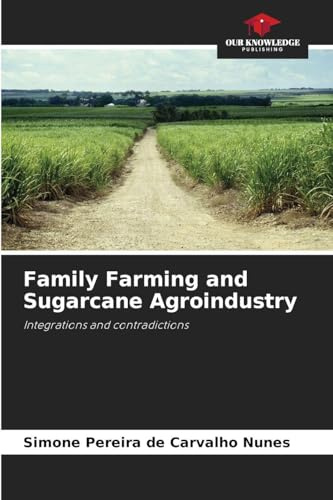 Family Farming and Sugarcane Agroindustry: Integrations and contradictions
