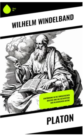 Platon: Ideenlehre, sokratische Dialektik und die Grundlagen von Erkenntnis, Ethik und Staatsphilosophie in der griechischen Antike