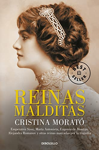 Reinas malditas / Damned Queens: Emperatriz Sissi, María Antonieta, Eugenia de Montijo, Alejandra Romanov y otras reinas marcadas por la tragedia (Best Seller | Ficción)