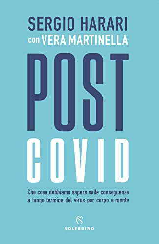 Post Covid. Che cosa dobbiamo sapere sulle conseguenze a lungo termine del virus per corpo e mente (Saggi)