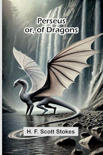 Perseus: Or, Of Dragons