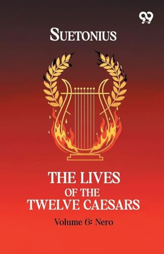 The Lives Of The Twelve Caesars: Volume 6 Nero