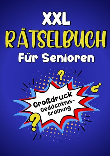 XXL Rätselbuch für Senioren - Großdruck Gedächtnistraining: Die beliebtesten Rätsel für Senioren in extra großer Schrift (inkl. Sudoku, Kreuzworträtsel, Wortsuchrätsel u. v. m.)