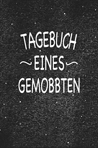 Tagebuch eines Gemobbten: Das Notizbuch für Opfer von seelischer und Körperlicher Mobbing Gewalt