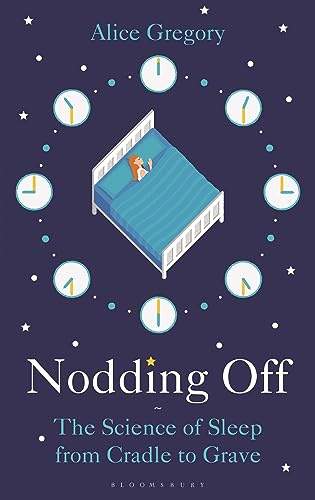 Nodding Off: The Science of Sleep from Cradle to Grave