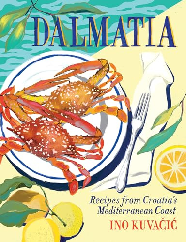 Dalmatia: Recipes from Croatia's Mediterranean Coast