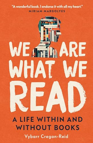 We Are What We Read: A Life Within and Without Books