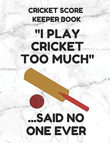 Cricket Score Keeper Book: Scorebook of 100 Score Sheet Pages for Cricket Games, 8.5 by 11 Inches, Funny Too Much White Cover