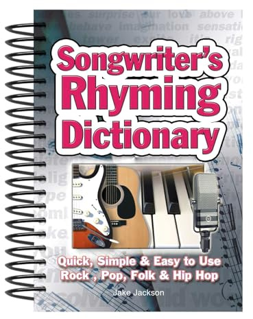Songwriter's Rhyming Dictionary: Quick, Simple & Easy to Use; Rock, Pop, Folk & Hip Hop