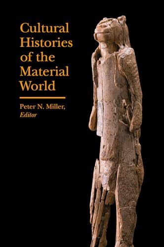 Cultural Histories of the Material World (Bard Graduate Center - Cultural Histories of the Material World)