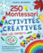 250 activités créatives Montessori pour les enfants de 0 à 6 ans: Des idées de jeux pédagogiques pour les quatre saisons. Stimulez le développement des bébés et enfants de maternelle de façon ludique