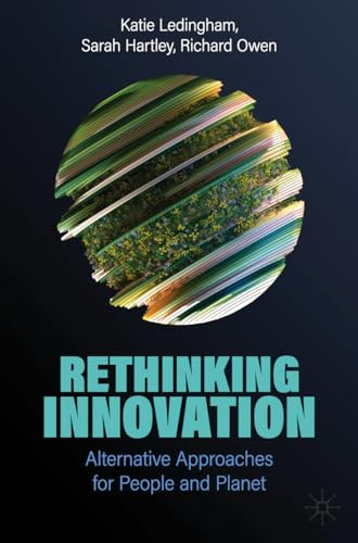 Rethinking Innovation: Alternative Approaches for People and Planet