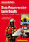 Das Feuerwehr-Lehrbuch: Grundlagen - Technik - Einsatz