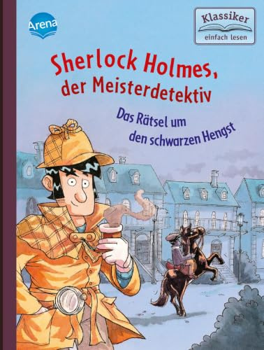 Sherlock Holmes, der Meisterdetektiv (2). Das Rätsel um den schwarzen Hengst: Klassiker einfach lesen