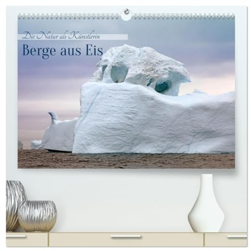 Berge aus Eis (hochwertiger Premium Wandkalender 2026 DIN A2 quer), Kunstdruck in Hochglanz: Kunstvolle Eisberge in der Arktis (CALVENDO Natur)