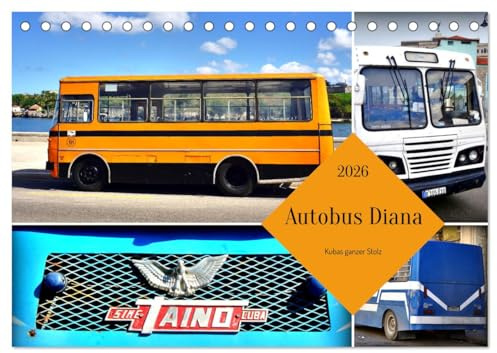 Autobus Diana - Kubas ganzer Stolz (Tischkalender 2026 DIN A5 quer), CALVENDO Monatskalender: In Kuba produzierte Autobusse unterwegs in Havanna (CALVENDO Mobilitaet)