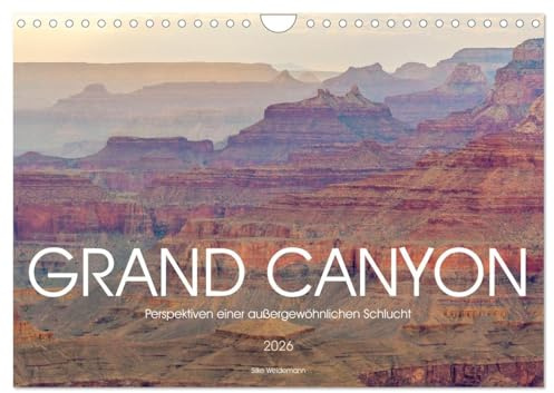 Grand Canyon - Perspektiven einer außergewöhnlichen Schlucht (Wandkalender 2026 DIN A4 quer), CALVENDO Monatskalender: Erleben Sie den Grand Canyon, ... noch nie gesehen haben. (CALVENDO Natur)
