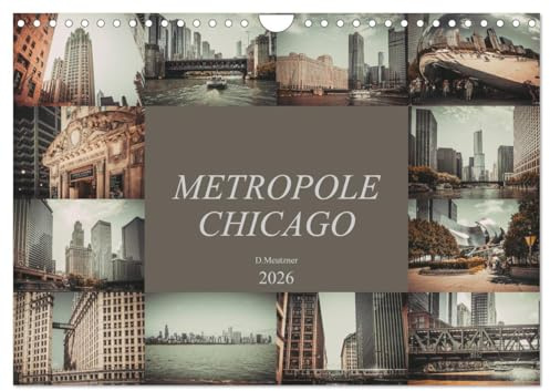 Metropole Chicago (Wandkalender 2026 DIN A4 quer), CALVENDO Monatskalender: Der Fotograf Dirk Meutzner nimmt Sie mit auf eine Reise durch die Metropole Chicago (CALVENDO Orte)