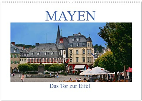 Mayen - Das Tor zur Eifel (Wandkalender 2026 DIN A2 quer), CALVENDO Monatskalender: Rundgang durch das schöne Mayen in der Eifel (CALVENDO Orte)