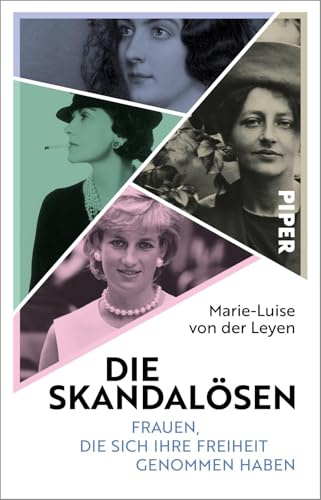 Die Skandalösen: Frauen, die sich ihre Freiheit genommen haben | Neun inspirierende Frauenporträts von Coco Chanel bis Prinzessin Diana